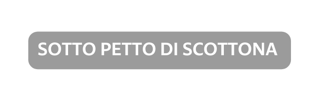 SOTTO PETTO DI SCOTTONA