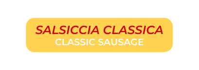 SALSICCIA CLASSICA CLASSIC SAUSAGE